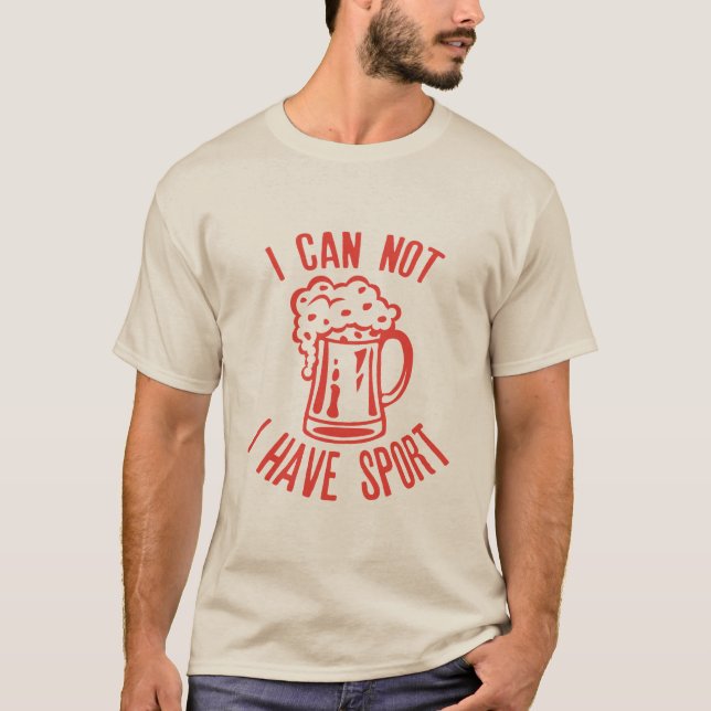 T-shirt biere alcool i can not have sport citation humour (Devant)