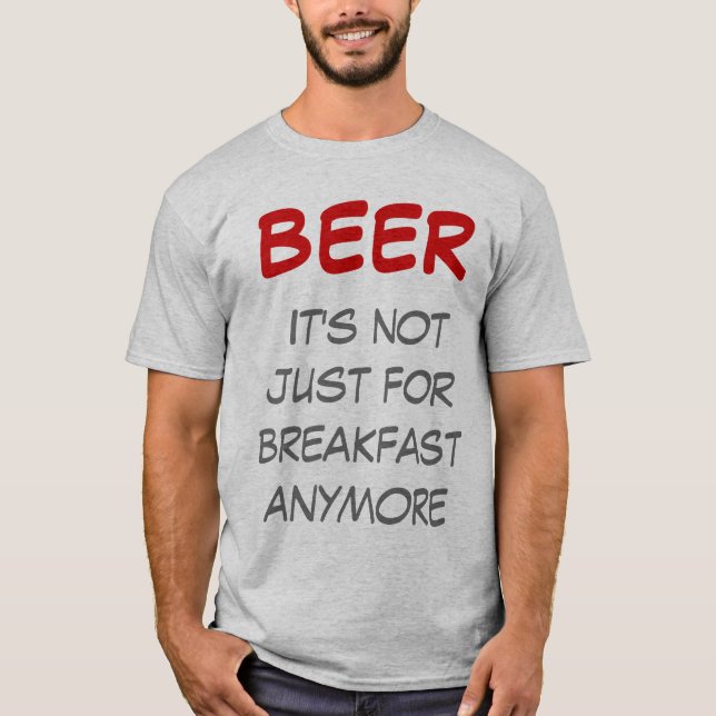 T-shirt Bière - Ce n'est plus seulement pour le petit-déje (Devant)