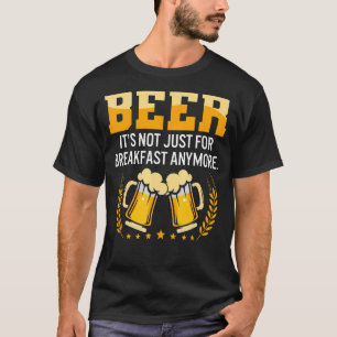 T-shirt Bière Ce n'est plus seulement pour le petit déjeun