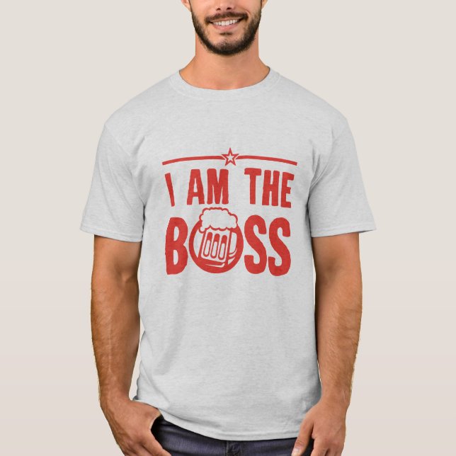 T-shirt biere citation i am the boss alcool humour (Devant)