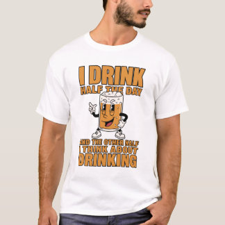 T-Shirt Bière Drôle | Je Bois la Moitié de la Jour