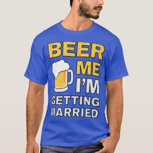 T-shirt Biére drôle pour moi qui se marie enterrement de v