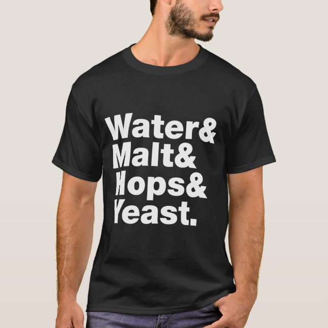 T-shirt Bière = Eau & Malt & Hops & Yeast. (Devant)