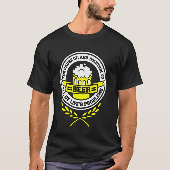 T-shirt Bière La Solution À Tous Les Problèmes De La Vie B (Devant)