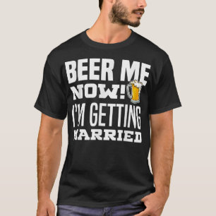 T-shirt Biére Maintenant Je Me Marie Drôle Marié Enterreme