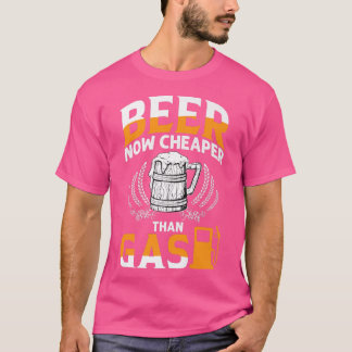T-shirt Bière Maintenant Moins Cher Que L'Essence Hilarieu
