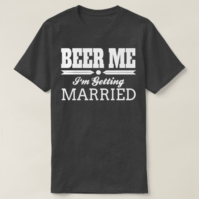 T-shirt Bière Me Ix27m Getting Married Mariée Marié Mariag (Design devant)