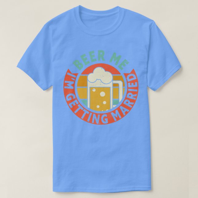 T-shirt bière moi je me marie enterrement de vie d (Design devant)