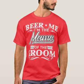 T-shirt Bière Moi Je Suis La Mama De Groom Drinker Bières 