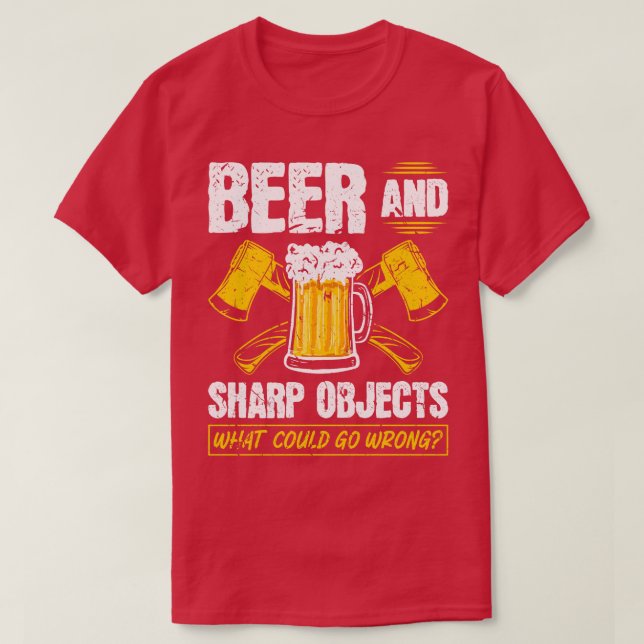 T-shirt Bière Objets Sharp Ce Qui Pourrait Ne Pas Se Passe (Design devant)