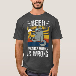 T-shirt Bière Parce que Meurtre est Mal Drôle Chat Buvant