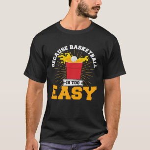 T-shirt Bière Pong Parce Que Basketball Est Trop Facile Bi
