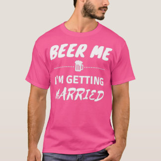 T-shirt Bière pour moi, je me marie, enterrement de vie de