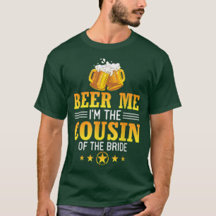 T-shirt Bières Donne Moi Je Suis Le Cousin De La Mariée Ma