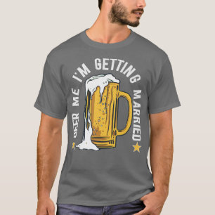 T-shirt Bières pour moi je me marie Enterrement de vie de