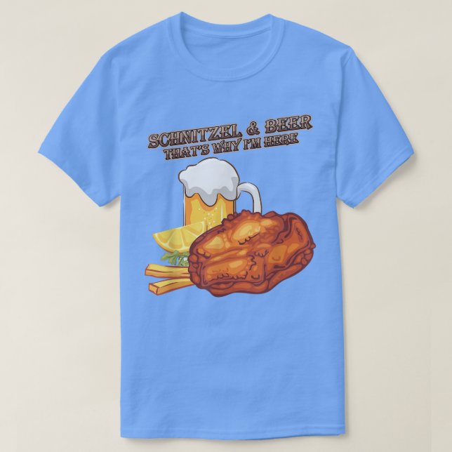T-shirt Bièrre Schnitzel C'est Pour Ça Que Je Suis Là Humo (Design devant)