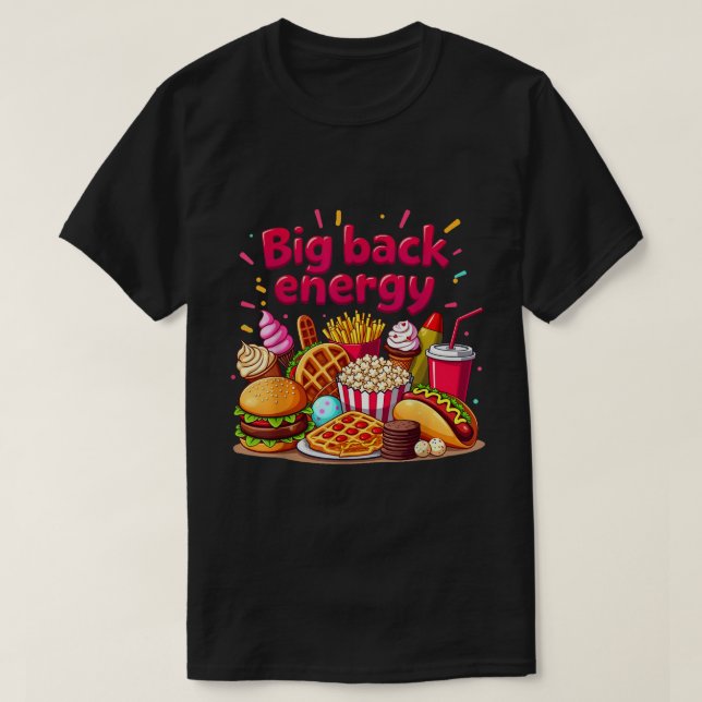 T-shirt Big Back Energy Fast Food Sarcasme dit (Design devant)