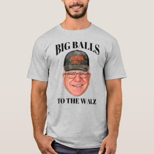 T-shirt Big Balls to the Walz - Tim Walz