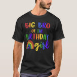 T-shirt Big Brother Of The Birthday Girl Rainbow Birthday<br><div class="desc">Big Brother De La Fille Anniversaire Rainbow Anniversaire Correspondance</div>