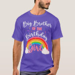 T-shirt Big Brother Of The Birthday Girl Rainbow Theme Fam<br><div class="desc">Big Brother Of The Birthday Girl Rainbow Theme Famille Anniversaire.</div>