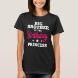 T-shirt Big Brother of the Birthday Princess Party Anniver<br><div class="desc">Big Brother de l'anniversaire Princess Party Anniversaire fête</div>