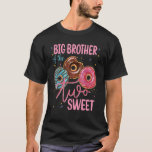 T-shirt Big Brother Of The Sweet Two 2nd Donut Birthday Pa<br><div class="desc">Big Brother Of The Sweet Two Donut Birthday Party Theme.</div>