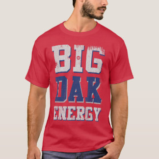 T-shirt Big Dak Energy friend