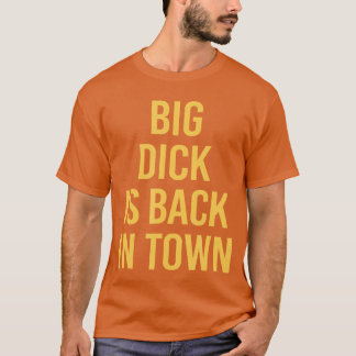 T-shirt Big Dick est de retour Citation drôle et sarcastiq