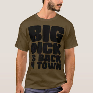 T-shirt Big Dick Est De Retour En Ville
