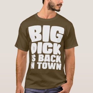 T-shirt Big Dick Est De Retour En Ville 1