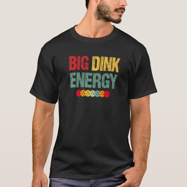 T-shirt Big Dink Energy Pickleball Dinking Pickleball Ba (Devant)