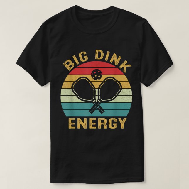 T-shirt Big Dink Energy Pickleball Drôle Pickle Ball Lover (Design devant)