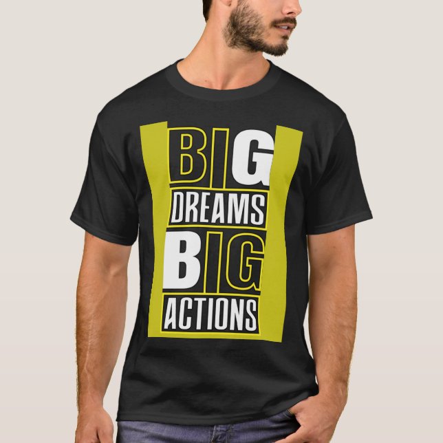 T-shirt Big Dreams Big Actions Motivational Quotes Saying  (Devant)