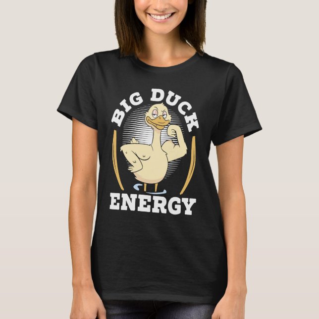 T-shirt Big Duck Energy Duckling Bird Waterfowl Duck (Devant)