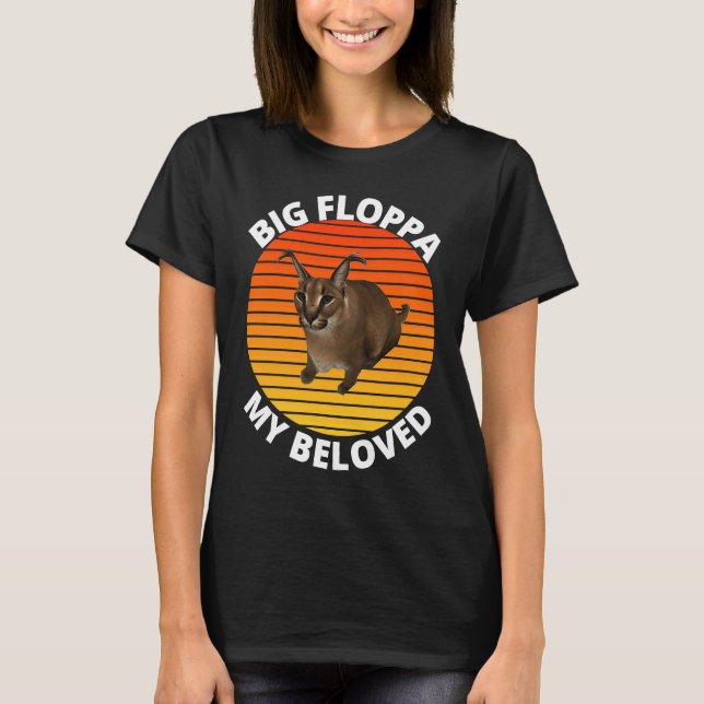 T-shirt Big Floppa My Beloved Caracal Cat Meme (Devant)