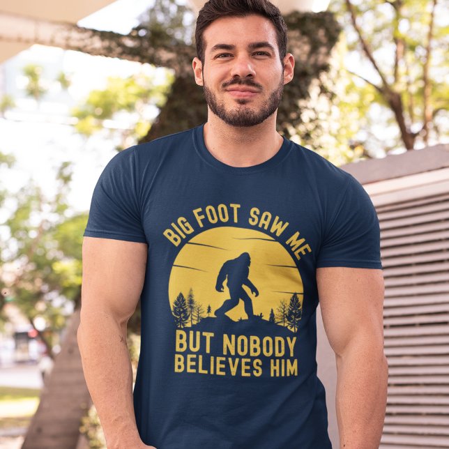 T-shirt Big Foot Saw me but nobody believes him (Créateur téléchargé)