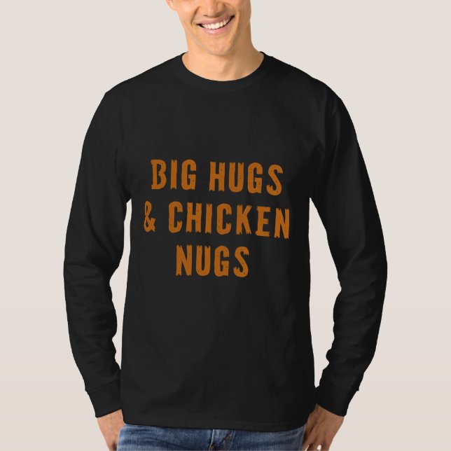 T-shirt Big Hugs amp Chicken Nugs An (Devant)