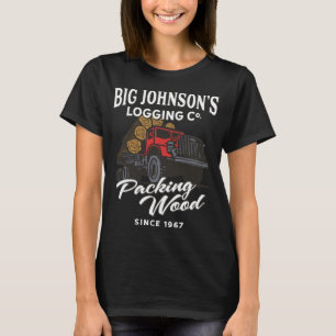 T-shirt Big Johnson's Logging Co. Packing Wood Funny Logge