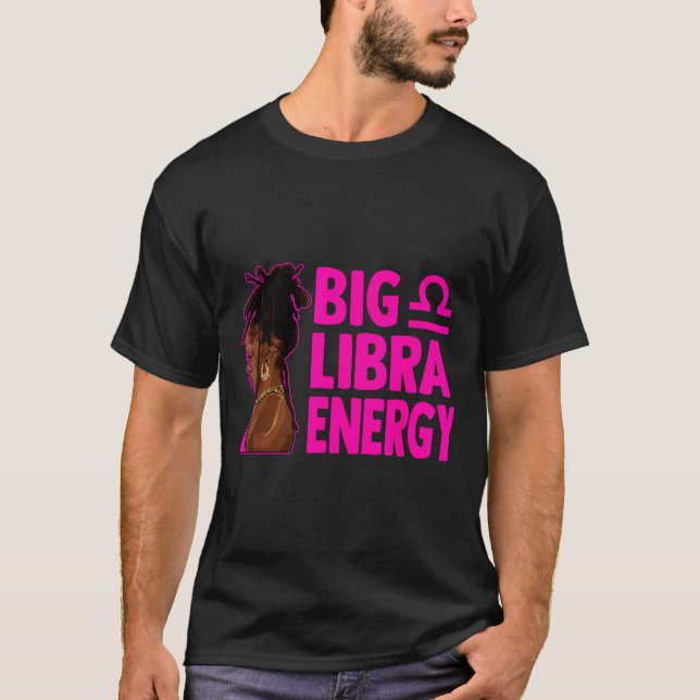 T-shirt Big Libra Energy Birthday Loc'd Woman Zodiac Bday  (Devant)