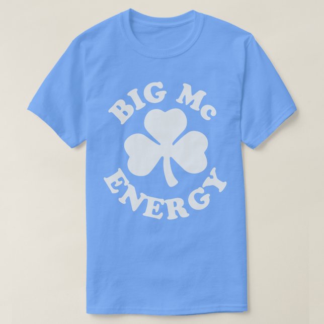 T-shirt Big Mc Energy Jour de la Saint Patrick Irish Last  (Design devant)