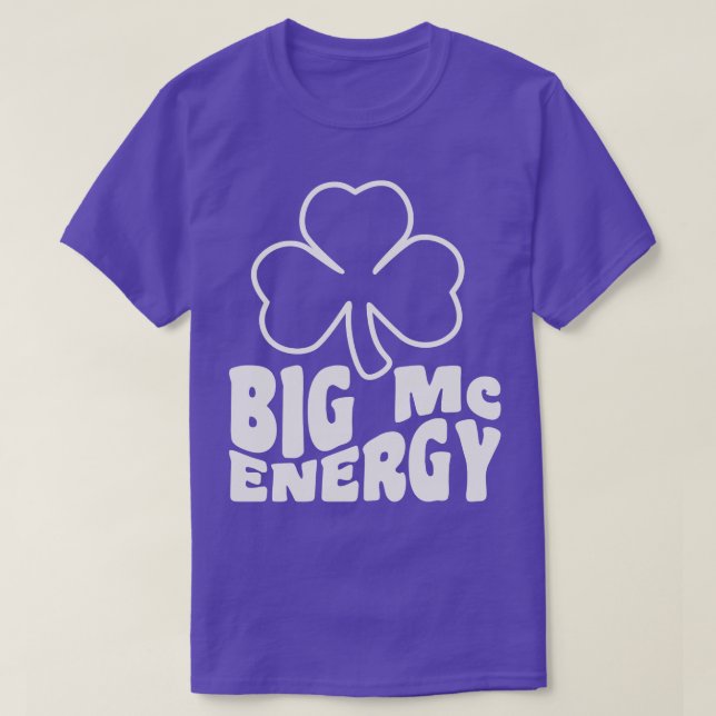 T-shirt Big Mc Energy Jour de la Saint Patrick Irish Last  (Design devant)