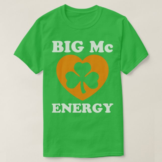 T-shirt Big Mc Energy Jour de la Saint Patrick Irish Last  (Design devant)