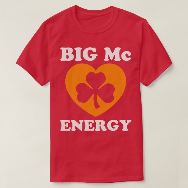 T-shirt Big Mc Energy Jour de la Saint Patrick Irish Last  (Design devant)