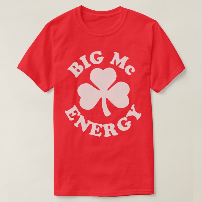 T-shirt Big Mc Energy Jour de la Saint Patrick Irish Last  (Design devant)