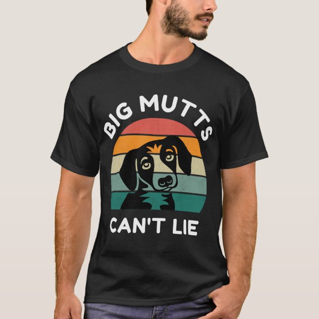 T-shirt Big Mutts Can’t Lie - Funny Dog Design (Devant)