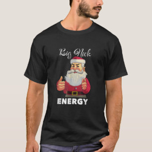 T-shirt Big Nick Energy drôle Humour adulte Père Noël Noël