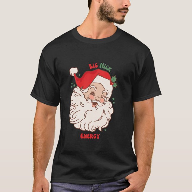 T-shirt Big Nick Energy Shirt Père Noël Xmas Funny Christm (Devant)