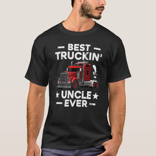 T-shirt Big Rig Trucker  Men Best Truckin Uncle Ever (Devant)