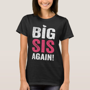 T-shirt Big Sis again Big Sister