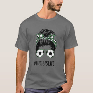T-shirt Big Sis Life Soccer Big Sister Messy Bun Sunglasse